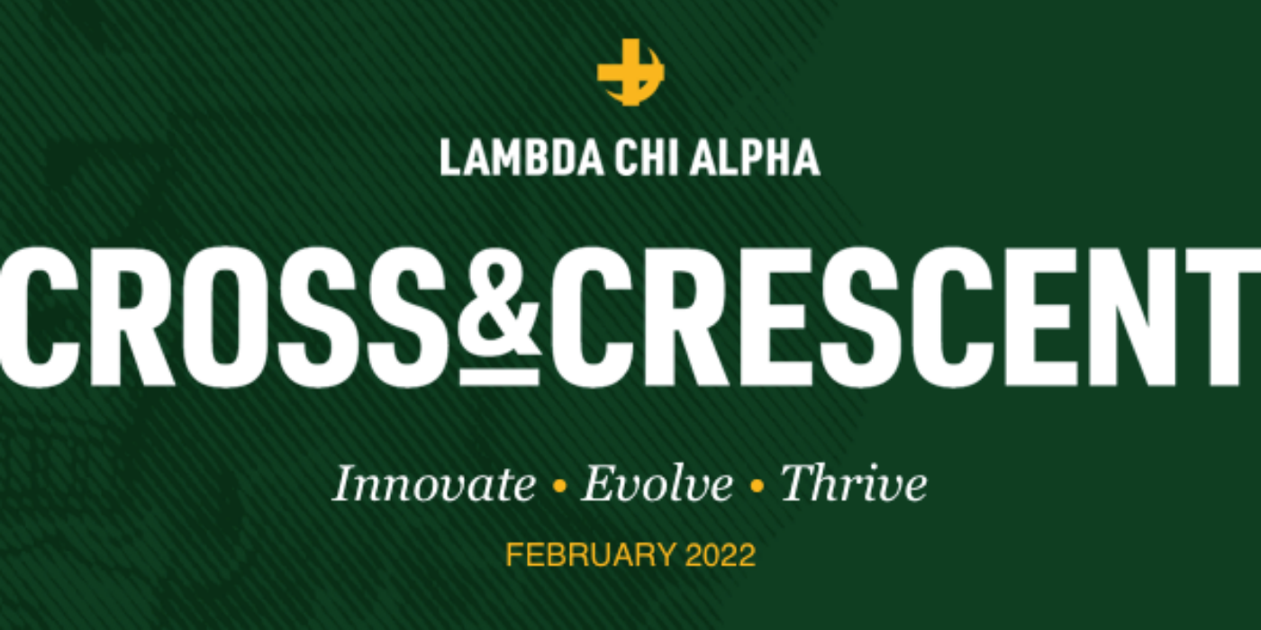 Hear from Lambda Chi Alpha: The Newest Edition of Cross & Crescent